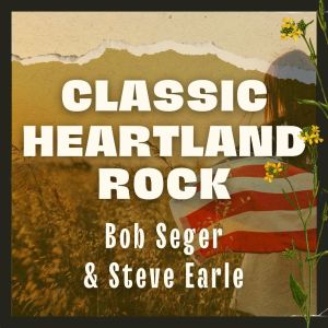 Classic Heartland Rock: Bob Seger & Steve Earle dari Bob Seger