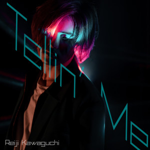 ดาวน์โหลดและฟังเพลง Tellin' Me พร้อมเนื้อเพลงจาก 川口 レイジ