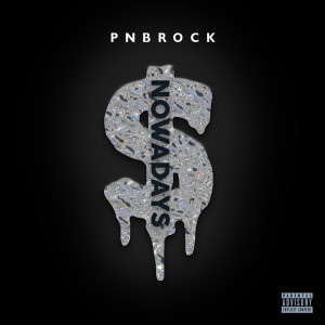 收聽PnB Rock的Nowadays (Explicit)歌詞歌曲