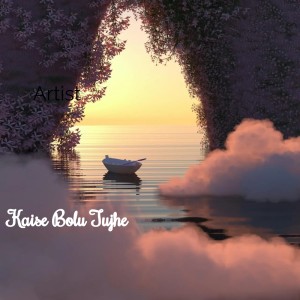 Album Kaise Bolu Tujhe from Harf Cheema