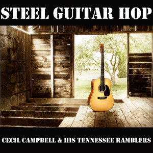 Album Steel Guitar Hop from Cecil Campbell & His Tennessee Ramblers