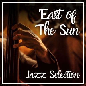 Various Artists的專輯East Of The Sun Jazz Selection