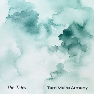 收聽Tom Meira Armony的The Tides歌詞歌曲