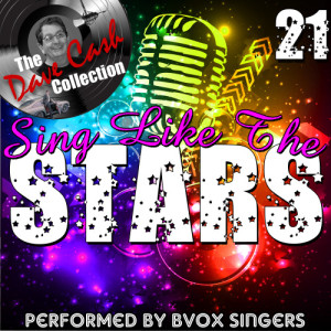 Bvox Singers的專輯Sing Like The Stars 21 - [The Dave Cash Collection]
