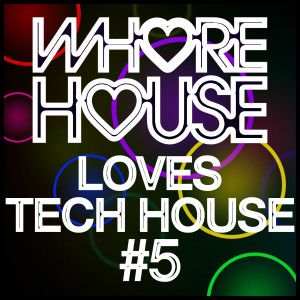 Various的專輯Whore House Loves Tech House #5