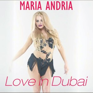 收聽Maria Andria的Love in Dubai (Extended Summer Mix)歌詞歌曲