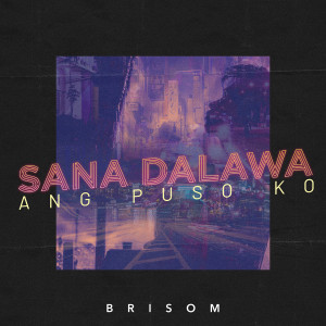 Album Sana Dalawa Ang Puso ko from Brisom