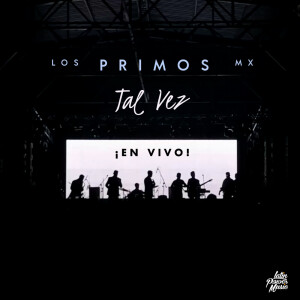 อัลบัม Tal Vez En Vivo ศิลปิน Los Primos MX