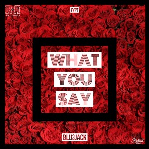Listen to What You Say song with lyrics from Bluejack