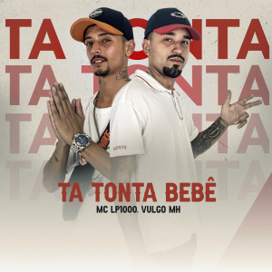 Listen to MC LP MIL, VULGO MH - TA TONTA BEBÊ (DJ MK Autêntico).wav (Explicit) song with lyrics from MC LP1000