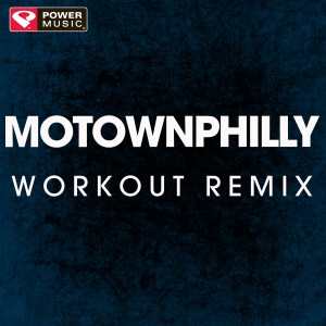 收聽Power Music Workout的Motownphilly (Extended Workout Remix)歌詞歌曲