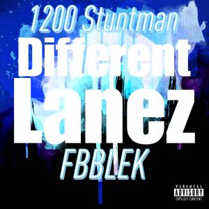收聽1200 Stuntman的Different Lanez (feat. FBB LEK) (Explicit)歌詞歌曲