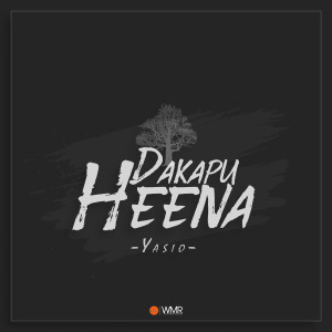 Listen to Dakapu Heena song with lyrics from Yasio
