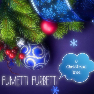 Dengarkan lagu O Christmas Tree nyanyian Fumetti Furbetti dengan lirik
