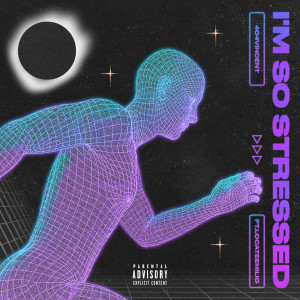 收聽404vincent的I'm So Stressed (Explicit)歌詞歌曲