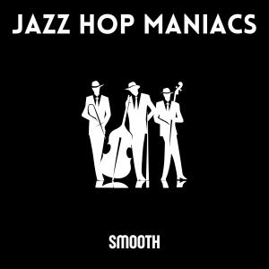 收聽Jazz Hop Maniacs的Smooth歌詞歌曲