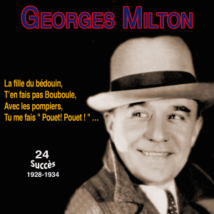 Georges Milton的專輯Georges milton - la fille du bédouin (25 Succès 1930-1934)