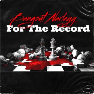 ดาวน์โหลดและฟังเพลง For The Record (Explicit) พร้อมเนื้อเพลงจาก Bangout Narleyy