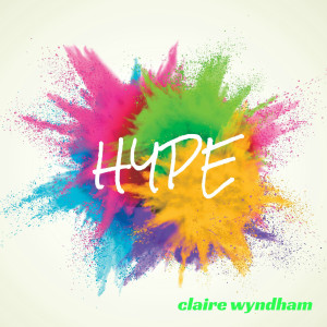 Listen to Hype song with lyrics from Claire Wyndham