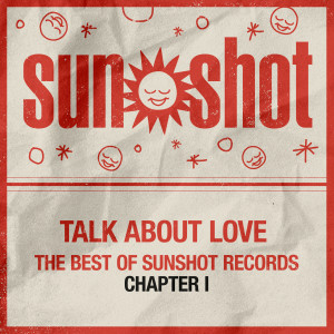 Various Artists的專輯Talk About Love - The Best of Sunshot Records Chapter I