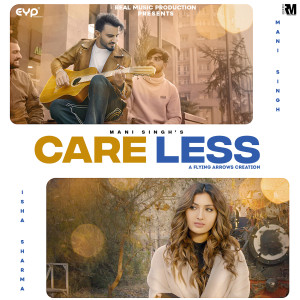 收听Mani Singh的Careless (feat. Isha Sharma )歌词歌曲