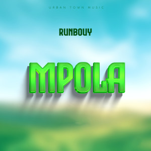 Listen to Mpola song with lyrics from Runbouy
