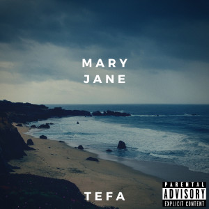 ดาวน์โหลดและฟังเพลง Mary Jane (Explicit) พร้อมเนื้อเพลงจาก Tefa