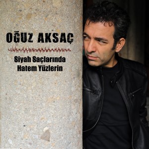 Listen to Siyah Saçlarında Hatem Yüzlerin song with lyrics from Oguz Aksaç
