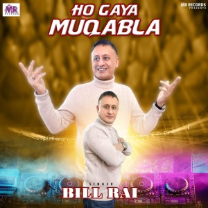 收聽Bill Rai的Ho Gaya Muqabla歌詞歌曲