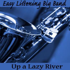 Easy Listening Big Band: Up a Lazy River