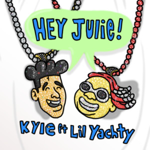 收聽Kyle的Hey Julie! (feat. Lil Yachty) (Explicit)歌詞歌曲