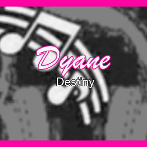 收聽Dyane的Destiny歌詞歌曲