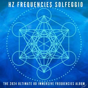 Solfeggio Frequencies 528Hz的專輯The Ultimate 2024 Immserive Solfeggio Frequecies Album, with Healing Tones, Waves, and Meditation Music (Immersive 8D Audio)