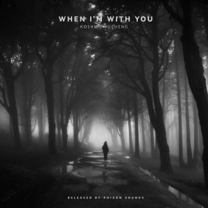 收聽KOSHM的When I'm With You歌詞歌曲
