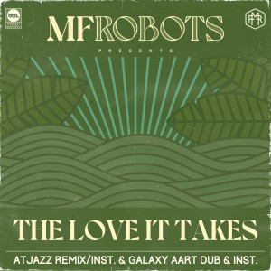 อัลบัม The Love It Takes (Atjazz Remix & Atjazz Galaxy Aart Dub) ศิลปิน MF Robots