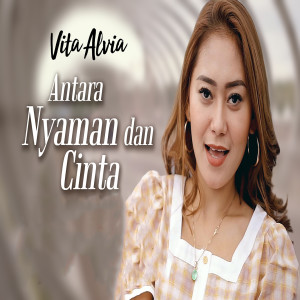 收聽Vita Alvia的Antara Nyaman Dan Cinta歌詞歌曲