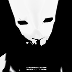 收聽Travis Scott的Goosebumps (Remix|Explicit)歌詞歌曲