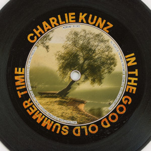 อัลบัม In the Good Old Summer Time (Remastered 2014) ศิลปิน Charlie Kunz