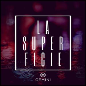 收听Gemini的La Superficie歌词歌曲
