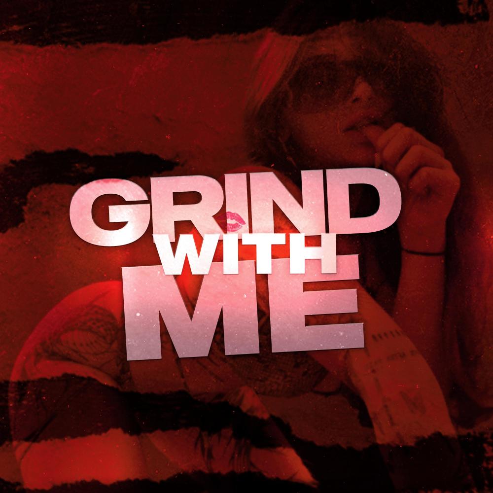 Grind With Me (Explicit)
