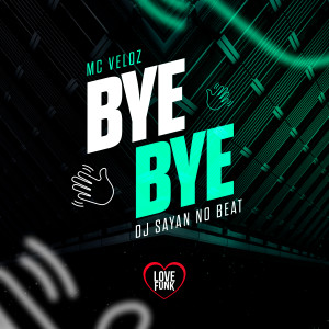 收聽Mc Veloz的Bye Bye (Explicit)歌詞歌曲