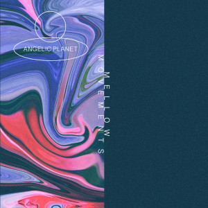 อัลบัม Mellow Movements ศิลปิน Angelic Planet