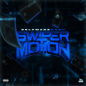 Listen to Swiper Motion (Explicit) song with lyrics from Selfmade Kash
