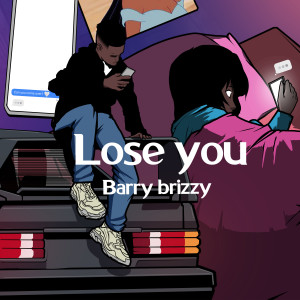 Barry Brizzy的專輯Lose You (Explicit)