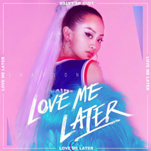 ดาวน์โหลดและฟังเพลง Love Me Later (Explicit) พร้อมเนื้อเพลงจาก Shavvon