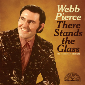 Webb Pierce的專輯There Stands The Glass: The Sun Records Sessions