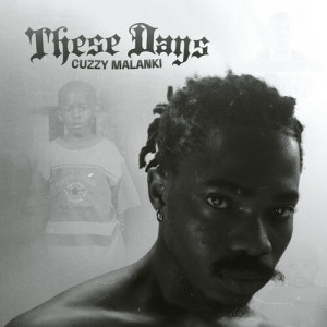 Album These Days from Cuzzy Malanki