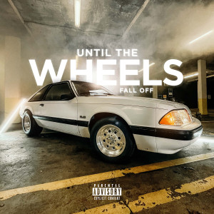 Young Sin的專輯Until the Wheels Fall Off (Explicit)