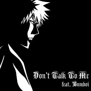 SEBZERA的專輯DON'T TALK TO ME (feat. Bumboi) (Explicit)