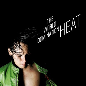 Listen to Heat Resistant song with lyrics from The World Domination